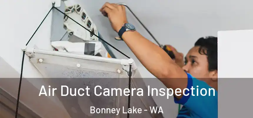 Air Duct Camera Inspection Bonney Lake - WA