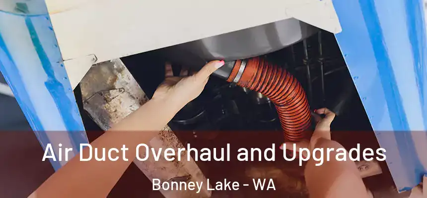  Air Duct Overhaul and Upgrades Bonney Lake - WA
