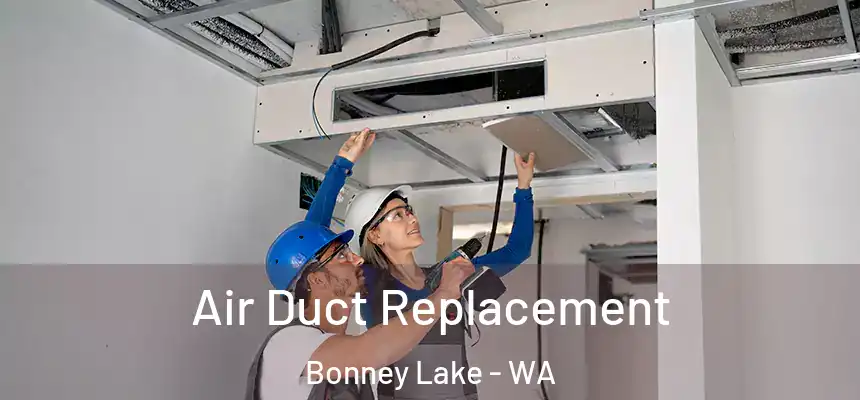  Air Duct Replacement Bonney Lake - WA
