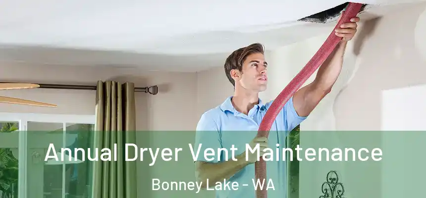 Annual Dryer Vent Maintenance Bonney Lake - WA