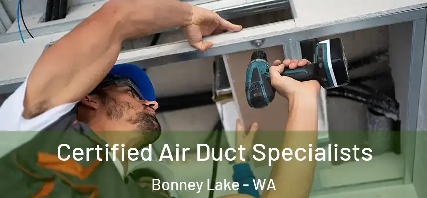  Certified Air Duct Specialists Bonney Lake - WA