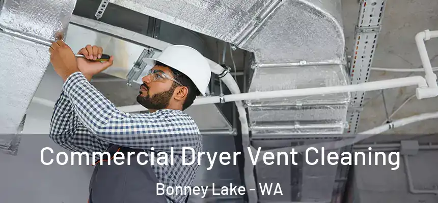 Commercial Dryer Vent Cleaning Bonney Lake - WA