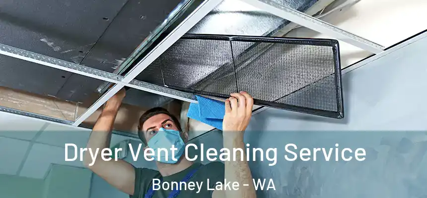 Dryer Vent Cleaning Service Bonney Lake - WA