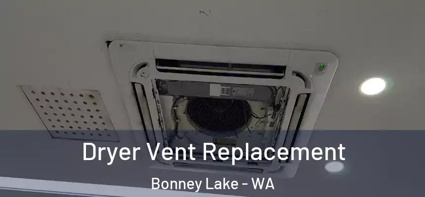 Dryer Vent Replacement Bonney Lake - WA