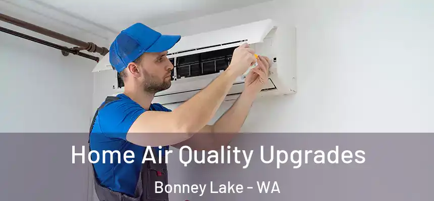 Home Air Quality Upgrades Bonney Lake - WA