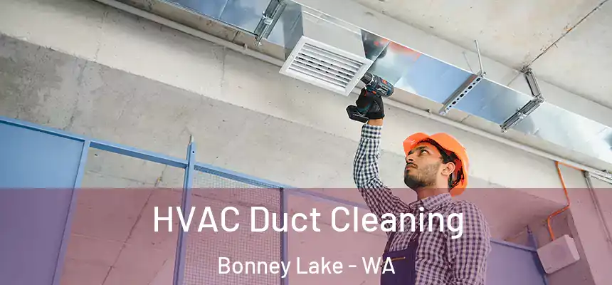 HVAC Duct Cleaning Bonney Lake - WA