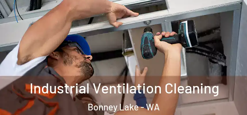 Industrial Ventilation Cleaning Bonney Lake - WA