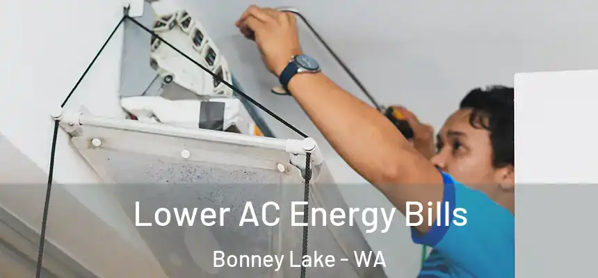 Lower AC Energy Bills Bonney Lake - WA