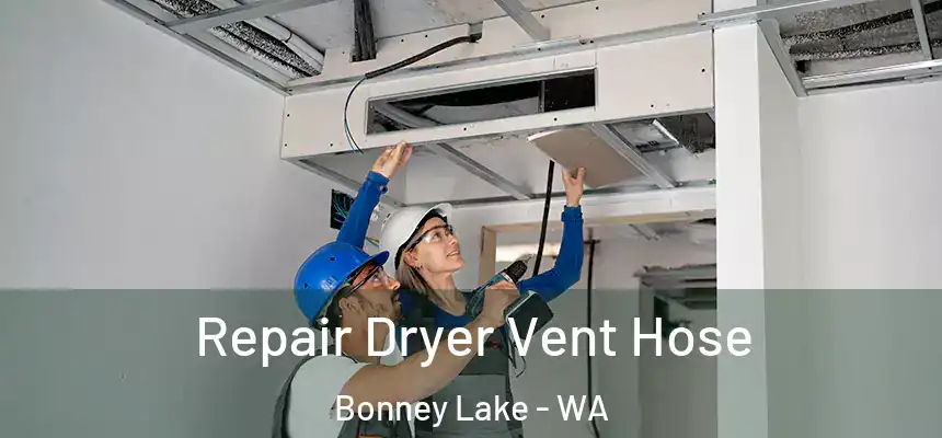 Repair Dryer Vent Hose Bonney Lake - WA