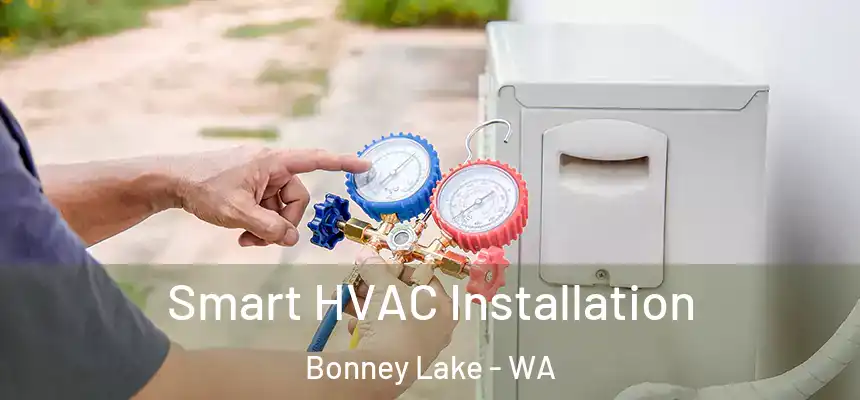 Smart HVAC Installation Bonney Lake - WA